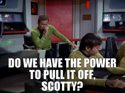 Star Trek image: "Do we have the power to pull it off, Scotty?"